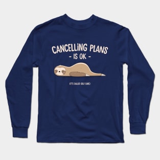 Cancelling plans is ok Long Sleeve T-Shirt